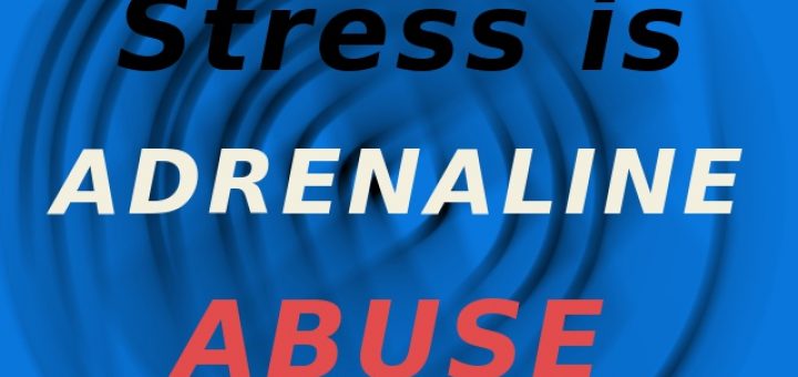 Adrenaline production in stress is actually drug abuse.